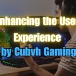Enhancing the User Experience by Cubvh Gaming