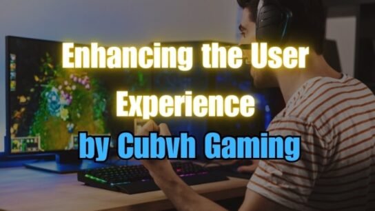 Enhancing-the-User-Experience-by-Cubvh-Gaming