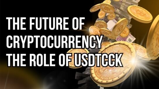 The-Future-of-Cryptocurrency-&-The-Role-of-USDTCCK