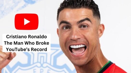 Cristiano Ronaldo: The Man Who Broke YouTube’s Record