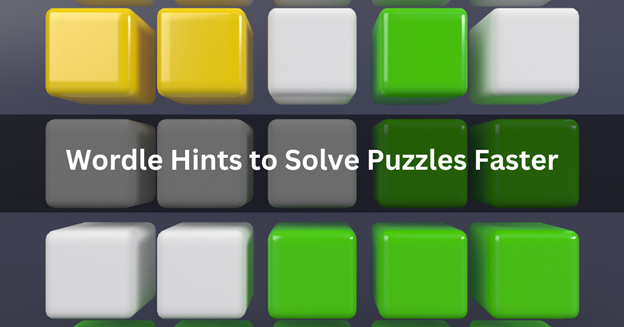 Wordle Hints to Solve Puzzles Faster