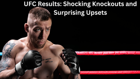 UFC Results: Shocking Knockouts and Surprising Upsets