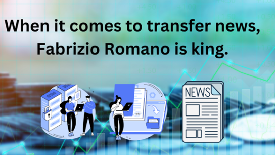 When it comes to transfer news, Fabrizio Romano is king