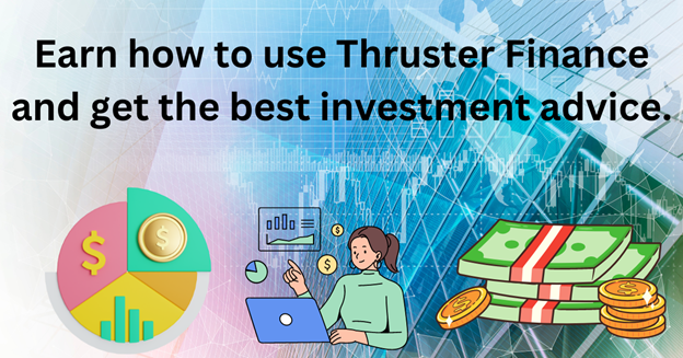 Earn how to use Thruster Finance and get the best investment advice