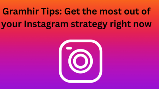 Gramhir Tips Get the most out of your Instagram strategy right now