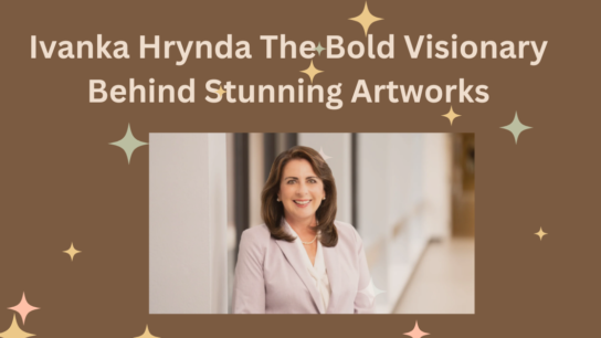 Ivanka Hrynda The Bold Visionary Behind Stunning Artworks